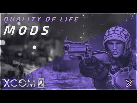Top 10 Quality of Life Mods in Xcom 2 - Xcom 2 best quality of life mods