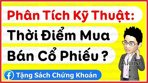 Học Cách Phân Tích Kỹ Thuật Chứng Khoán | Xác Định Thời Điểm Mua Bán Cổ Phiếu