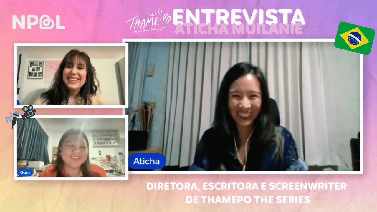 ENTREVISTA COM ATICHA MUILANIE - DIRETORA, ESCRITORA E SCREENWRITTER DO BL TAILANDÊS THAMEPO SERIES