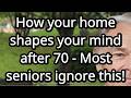 How Your Home Environment Affects Your Mind After 70 - Every Senior Should Know This!