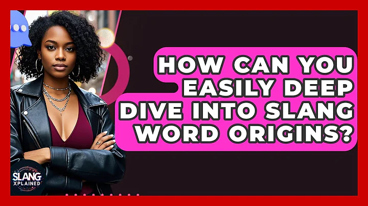 How Can You Easily Deep Dive Into Slang Word Origins? - SlangXplained