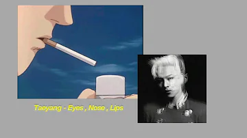 Taeyang - Eyes , Nose , Lips (Slowed down + Reverb) ✩
