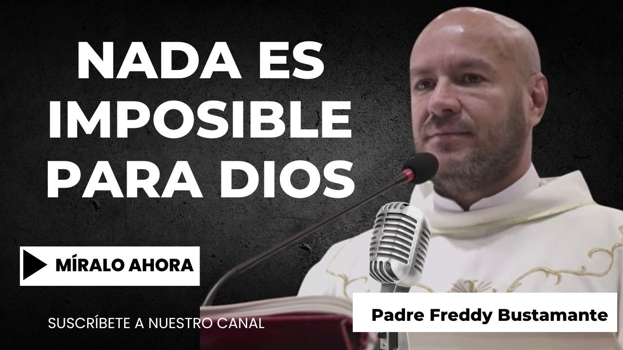 Nada es imposible para Dios - Padre Freddy Bustamante - YouTube