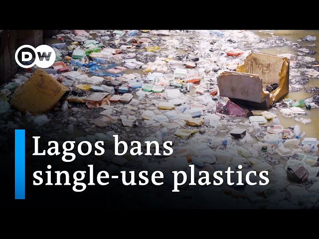 Nigeria: Lagos bans use of styrofoam, single-use plastics | DW News