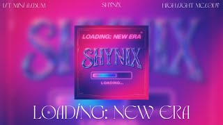 SHYNIX 1st Mini Album | ‘Loading: New Era’ | Highlight Melody