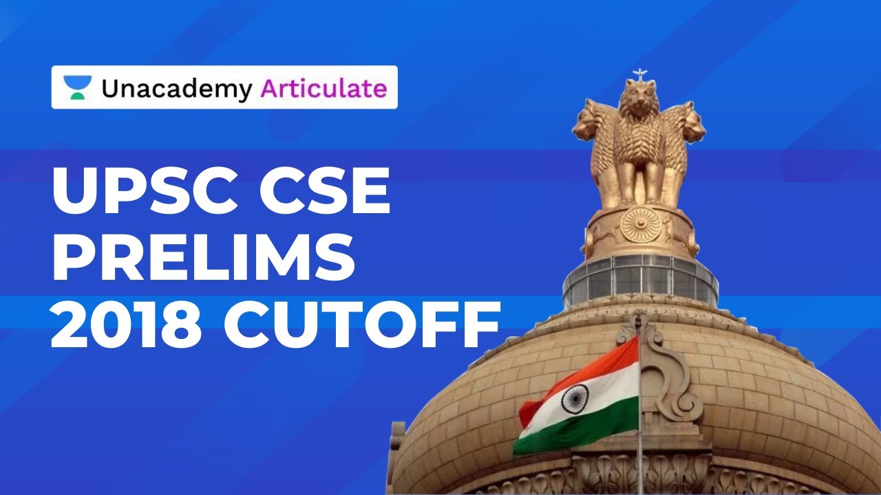 UPSC PRELIMS 2018 CUTOFF | UPSC Articulate | UPSC CSE 2018