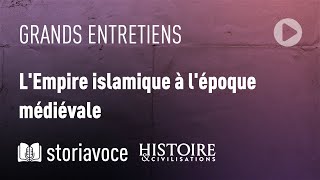 L' Empire islamique à l'époque médiévale, avec Gabriel Martinez-Gros