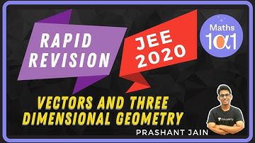 Vectors and Three Dimensional Geometry | Rapid Revision of JEE 2020 | Maths 101