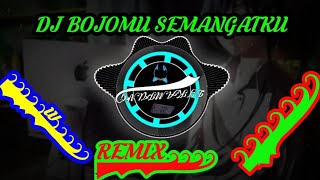 Download Lagu Dj Bojomu Semangatku Remix 2020 Paling Enak