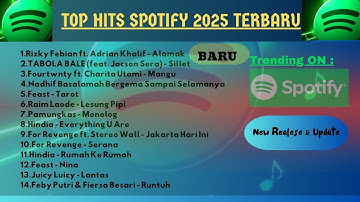 TOP LAGU HITS SPOTIFY TERBARU 2025 | LAGU TERBARU TRENDING DI SPOTIFY 2025