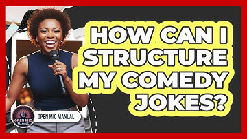 How Can I Structure My Comedy Jokes?