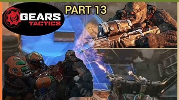 GEARS TACTICS  / PART 13 / [ No Commentary ]