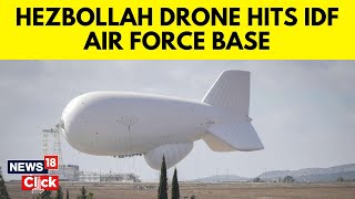 Hezbollah Drone Strike On Israel | Hezbollah Drone Hits IDF Air Force Base In North | G18V | News18