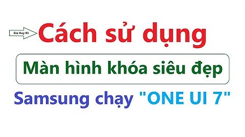 Hướng dẫn : Cài màn hình khóa siêu đẹp trên Samsung chạy Android 15 | One UI 7.0