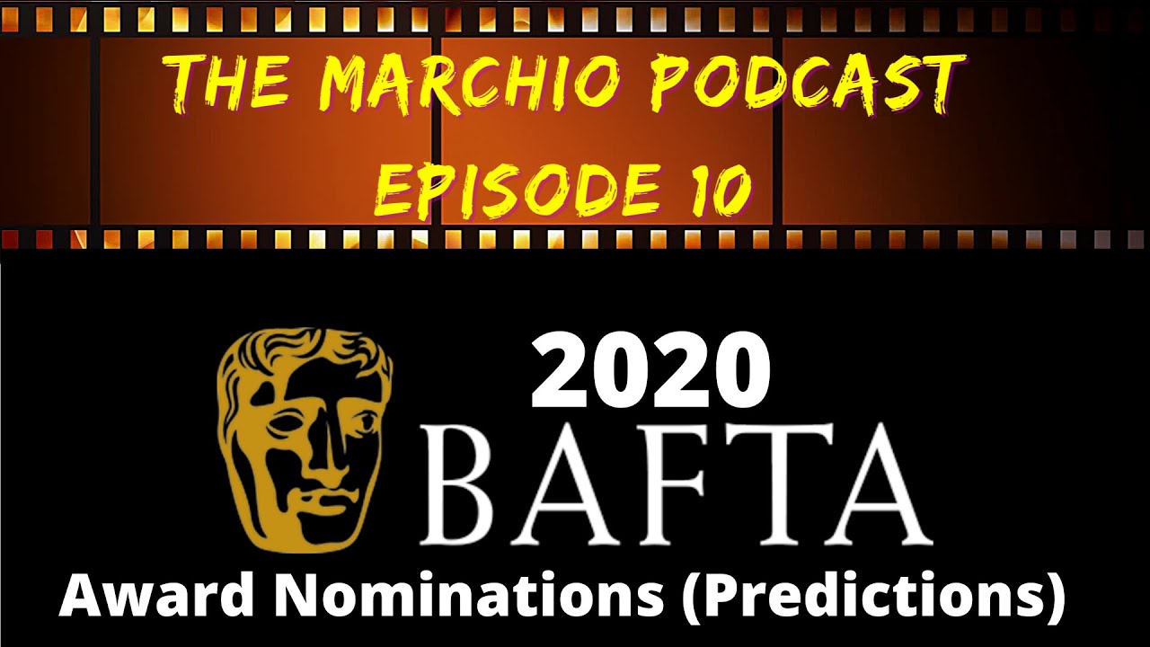2020 BAFTA Award Nominations (Predictions) - The Marchio Podcast Ep. 10