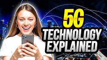 5G Technology Explained   How Will it Change Our Lives