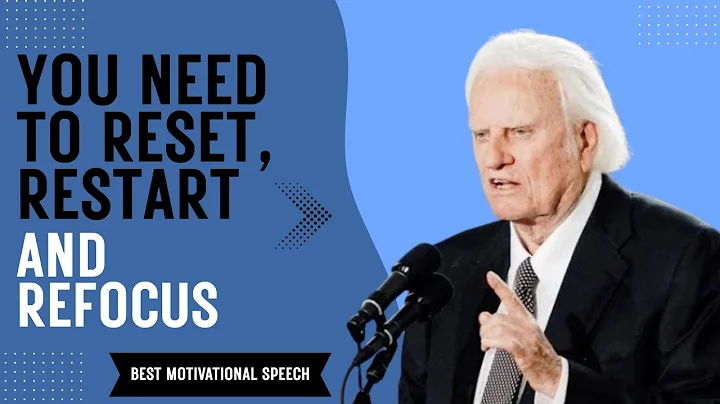 You Need to Reset, Restart, and Refocus |Best Motivational Speech 2025| Billy Graham