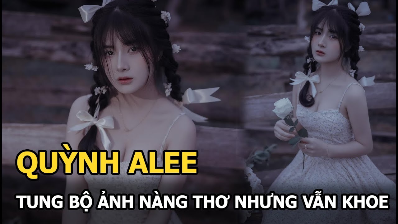 Quỳnh Alee khoe bộ ảnh nàng thơ nhưng vẫn làm một thói... - youtube