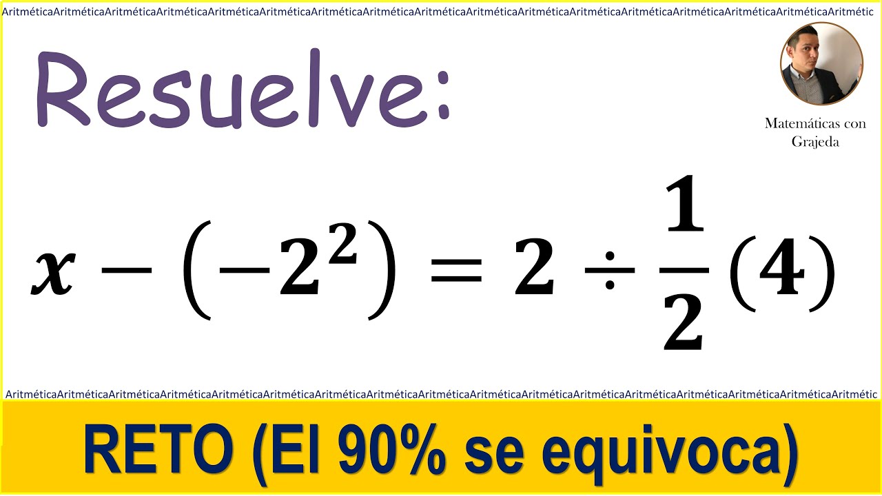 Reto: x-(-2^2)=2÷(1/2)(4) Explicación detallada