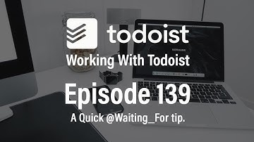 Working With Todoist | Ep 139 | Quick Tip on the @Waiting_for Label