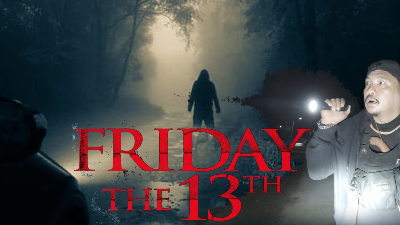 FRIDAY the 13th, WAG KANG DUMAAN DITO NG GABI,KUNG MATATAKUTIN KA,