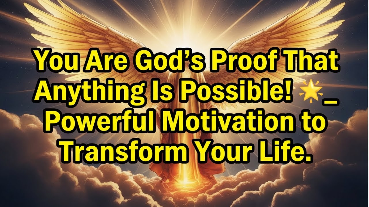You Are God’s Proof That Anything Is Possible! 🌟 Powerful Motivation to Transform Your Life