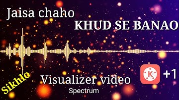 Status ke liye khud se Visualizer banao /Spectrum video kaise banaye
