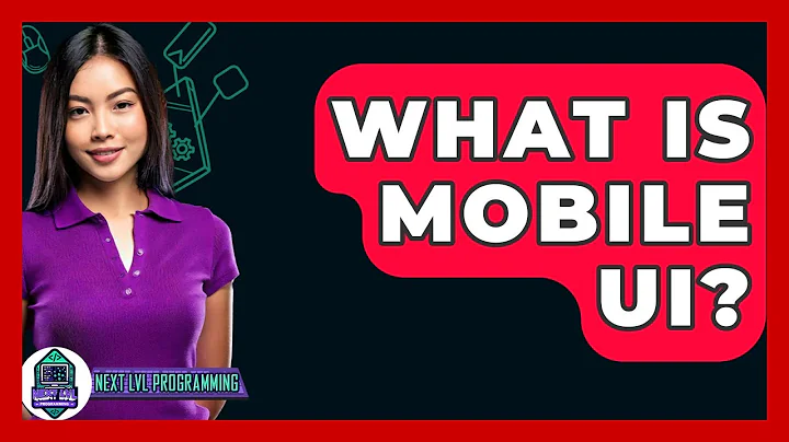What Is Mobile UI? - Next LVL Programming