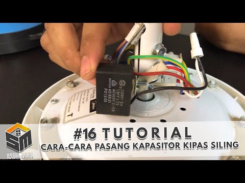 Tutorial: Cara - cara Pasang Kapasitor Kipas Siling | #16