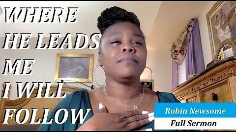 Robin Newsome | Where He Leads Me I Will Follow