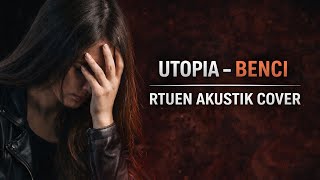 Download Lagu Benci – UTOPIA | Cover Musik Paling Ngena \u0026 Penuh Emosi MP3