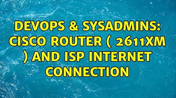 DevOps & SysAdmins: Cisco Router ( 2611XM ) and ISP Internet connection (2 Solutions!!)