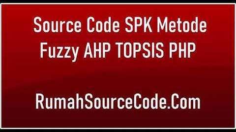 Source Code SPK Metode Fuzzy AHP TOPSIS PHP