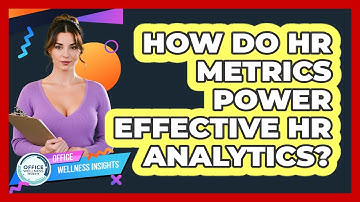 How Do HR Metrics Power Effective HR Analytics? - Office Wellness Insights