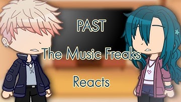 Past The Music Freaks Reacts // TMF Reacts // ♪ AZURE ♪ // Gacha Club Reaction video