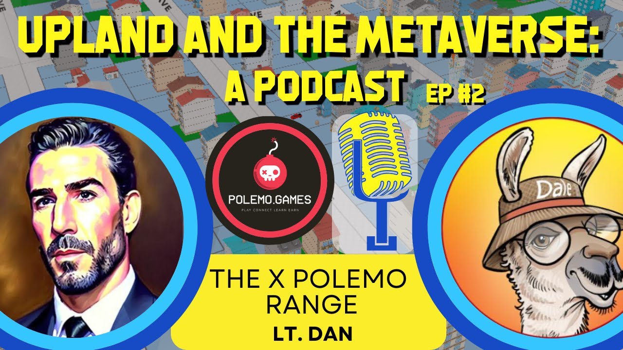 Lt. Dan: The X NFT project, innovation, and gaming, history | Upland and the Metaverse #2