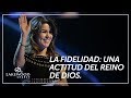 Gloriana Montero - Fidelidad, una actitud del reino de Dios