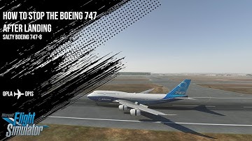How to Stop the Salty Boeing 747 After the Landing | Microsoft Flight Simulator 2020