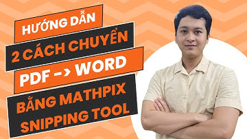 Hướng dẫn chuyển PDF sang Word bằng Mathpix Snipping Tool