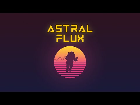 Astral Flux - Release Trailer