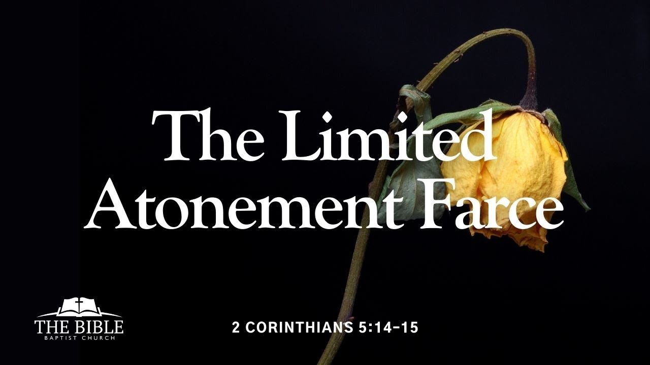 The Limited Atonement Farce 2 Corinthians Lesson 12 YouTube