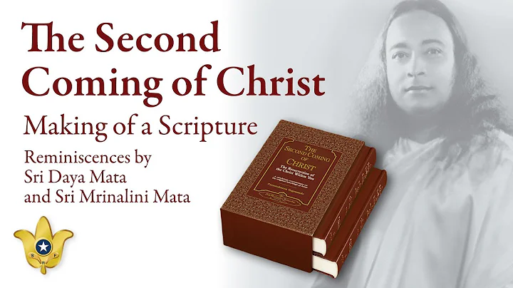 The Second Coming of Christ: Making of a Scripture | Sri Daya Mata and Sri Mrinalini Mata