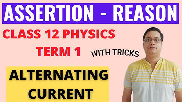 IMPORTANT ASSERTION REASON QUESTIONS / ALTERNATING CURRENT /CLASS 12 PHYSICS / TERM 1 2021 /CBSE