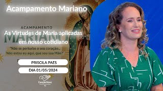 As Virtudes de Maria aplicadas em nosso cotidiano - Priscila Paes - 01/05/2024