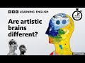 Are artistic brains different? - 6 Minute English
