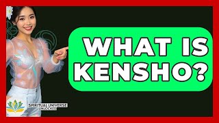 What Is Kensho? - Spiritual Universe Unlocked