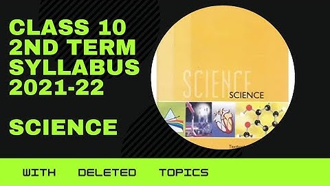 Class 10 2nd term syllabus 2021 -22 science with all deleted topics