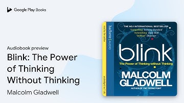 Blink: The Power of Thinking Without Thinking by Malcolm Gladwell · Audiobook preview