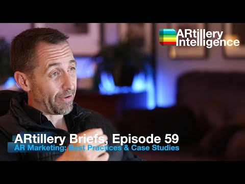 ARtillery Briefs, Episode 59: AR Marketing Best Practices & Case Studies