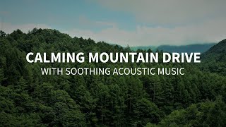 Calming 1-hour mountain drive with soothing acoustic music